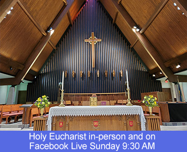 Holy Eucharist in-person and on Facebook Live Sunday 9:30 AM